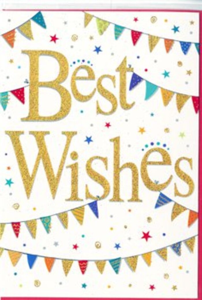 This Best Wishes card has the feel of a carefully planned celebration, presented with the same care a florist uses when arranging a special congratulations bouquet for delivery across Surrey. In the centre, the words Best Wishes are written in graceful, flowing gold script, each letter formed with a confident, sweeping stroke. The gold has a glittering, slightly raised finish that adds both visual depth and a luxurious, tactile quality, like embossed detailing on fine stationery. The lettering sits proudly against a pure white background, glowing as though lit by soft afternoon light spilling through a window over a Surrey dining table set for a party. Curving above and below this central message, strings of bunting form gentle arcs that create a natural frame. Each pennant is a little jewel of colour-bold red, cobalt blue, leafy green, mellow yellow, and fuchsia pink-some solid, others patterned with playful stripes, dots, or tiny mosaics that lend individuality to every flag. They appear to sway in an imaginary breeze, as if hanging between trees at a garden celebration in Guildford or Farnham. Around the bunting, a dusting of tiny stars and dots is scattered freely, like confetti mid-flight, frozen in the happiest second of a joyous announcement. These accents add a sense of lightness and fun without crowding the clean design. The card's overall mood is warm, optimistic, and inclusive-a versatile choice for congratulating exam success, a new home, or a promotion anywhere in Surrey. It's a design that feels at once festive and refined, ideal for accompanying a hand-tied bouquet that carries your heartfelt good wishes.